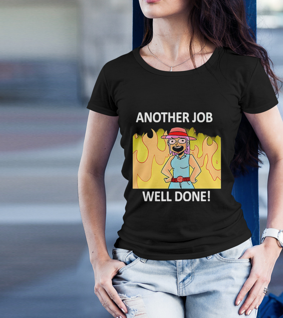 ANOTHER JOB WELL DONE FLAMES HAT CARTOON CHARACTER T-Shirt