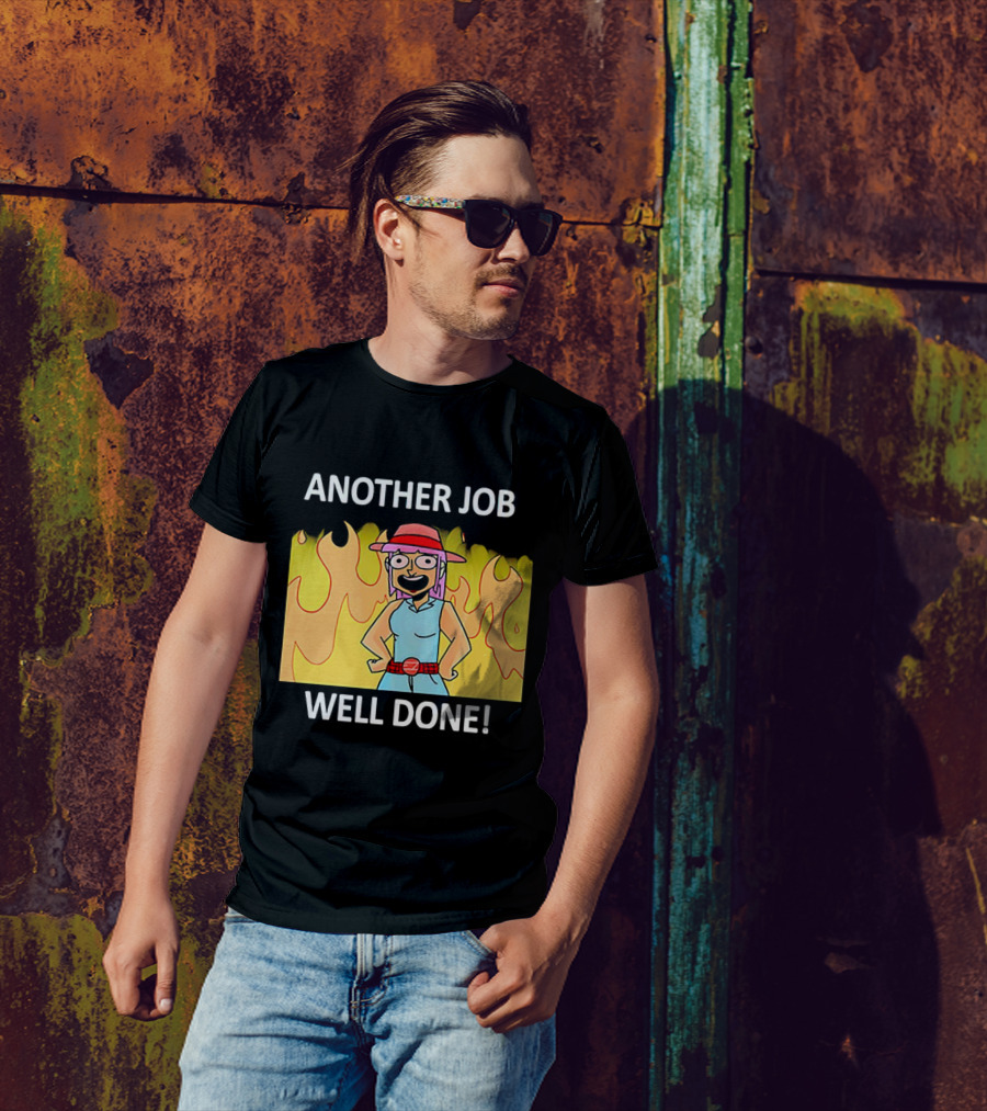 ANOTHER JOB WELL DONE FLAMES HAT CARTOON CHARACTER T-Shirt