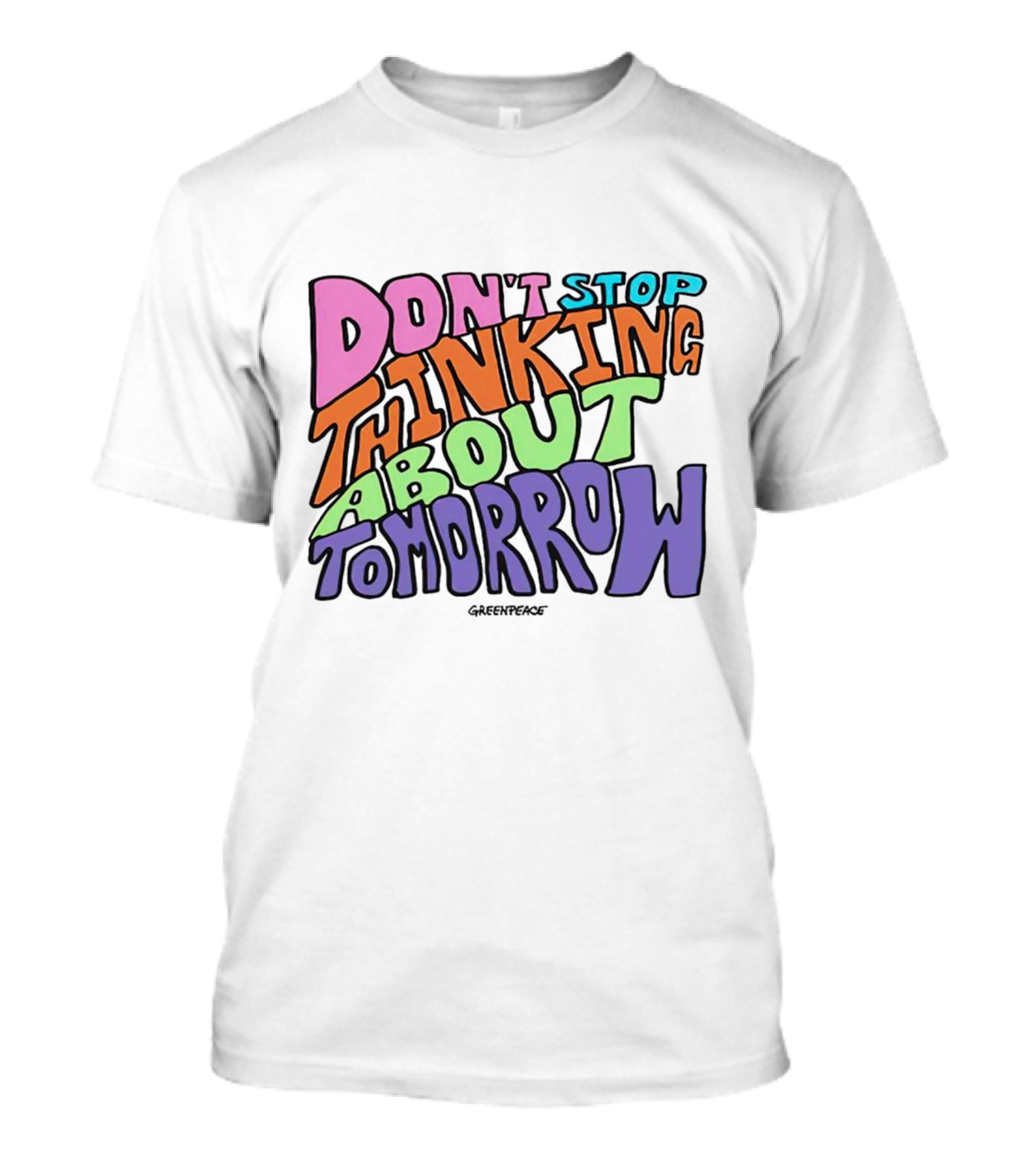 Don't Stop Thinking About Tomorrow Greenpeace T-Shirt