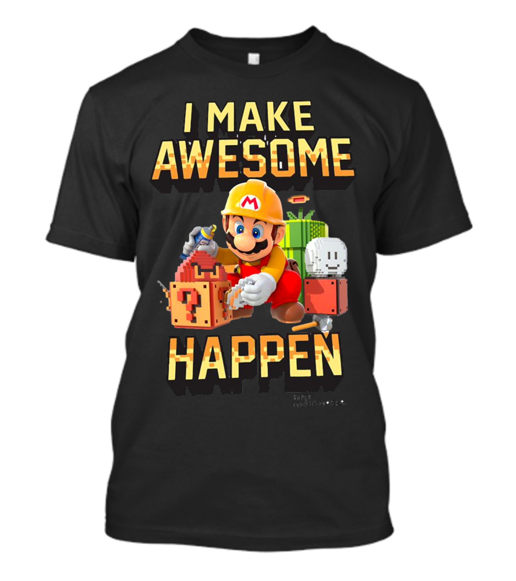 Super Mario Maker I Make Awesome Happen Mario Builder T-Shirt