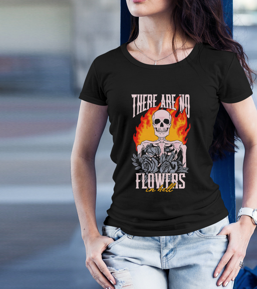 Skeleton Flames With Blue Roses And Text There Are No Flowers In Hell T-Shirt