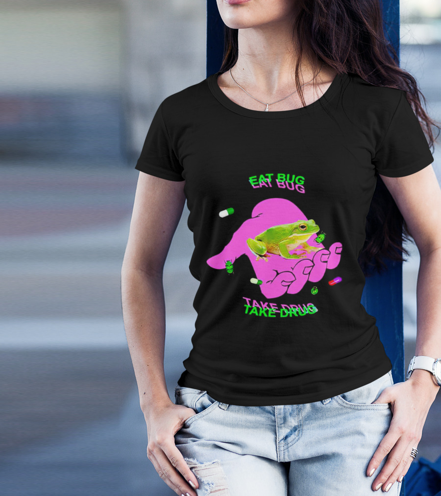 Eat Bug Take Drug Frog Pills Hand Bugs T-Shirt