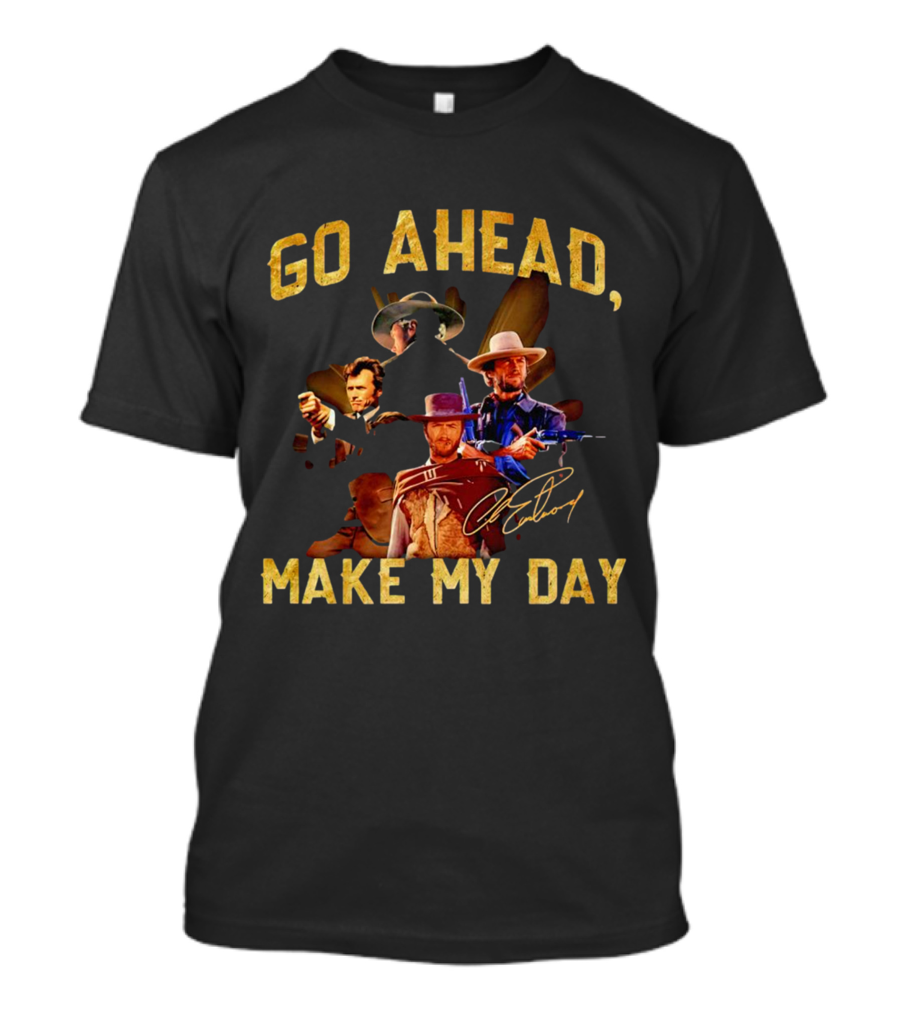 Go Ahead Make My Day Clint Eastwood Signature T-Shirt