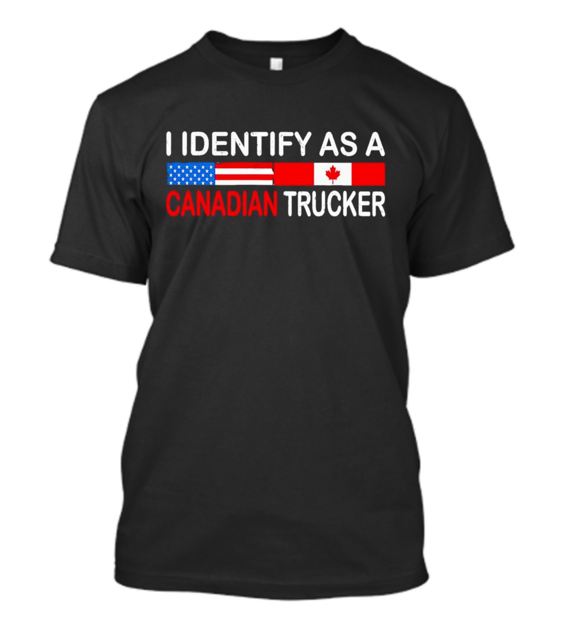 I Identify As A Canadian Trucker With American And Canadian Flags T-Shirt