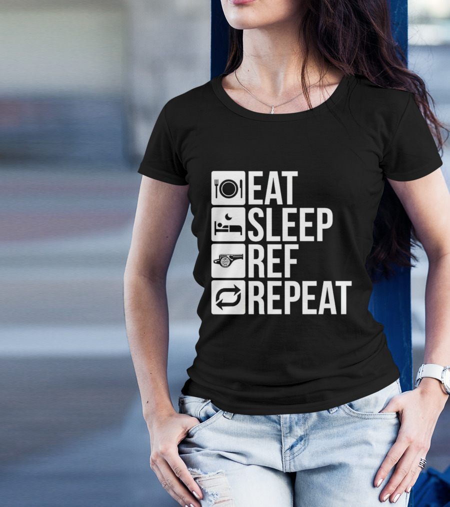 Eat Sleep Referee Repeat Sports Routine T-Shirt