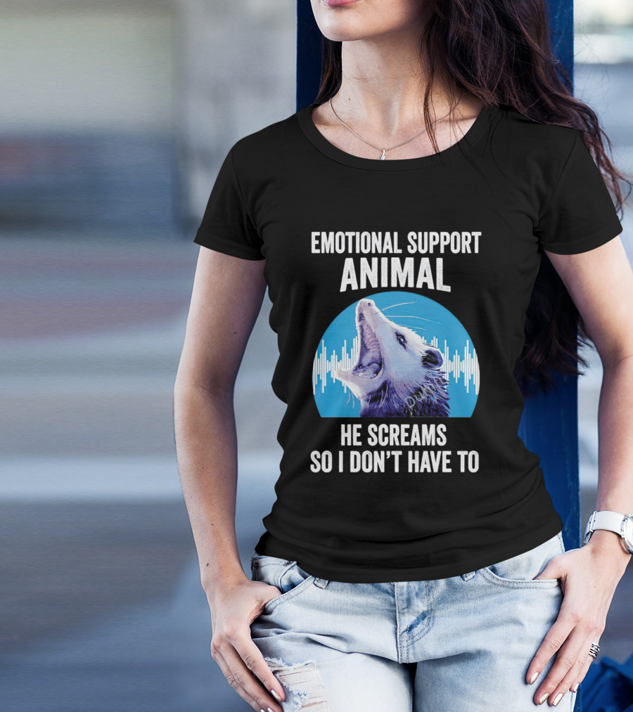 Emotional Support Animal Opossum He Screams So I Don’t Have To T-Shirt