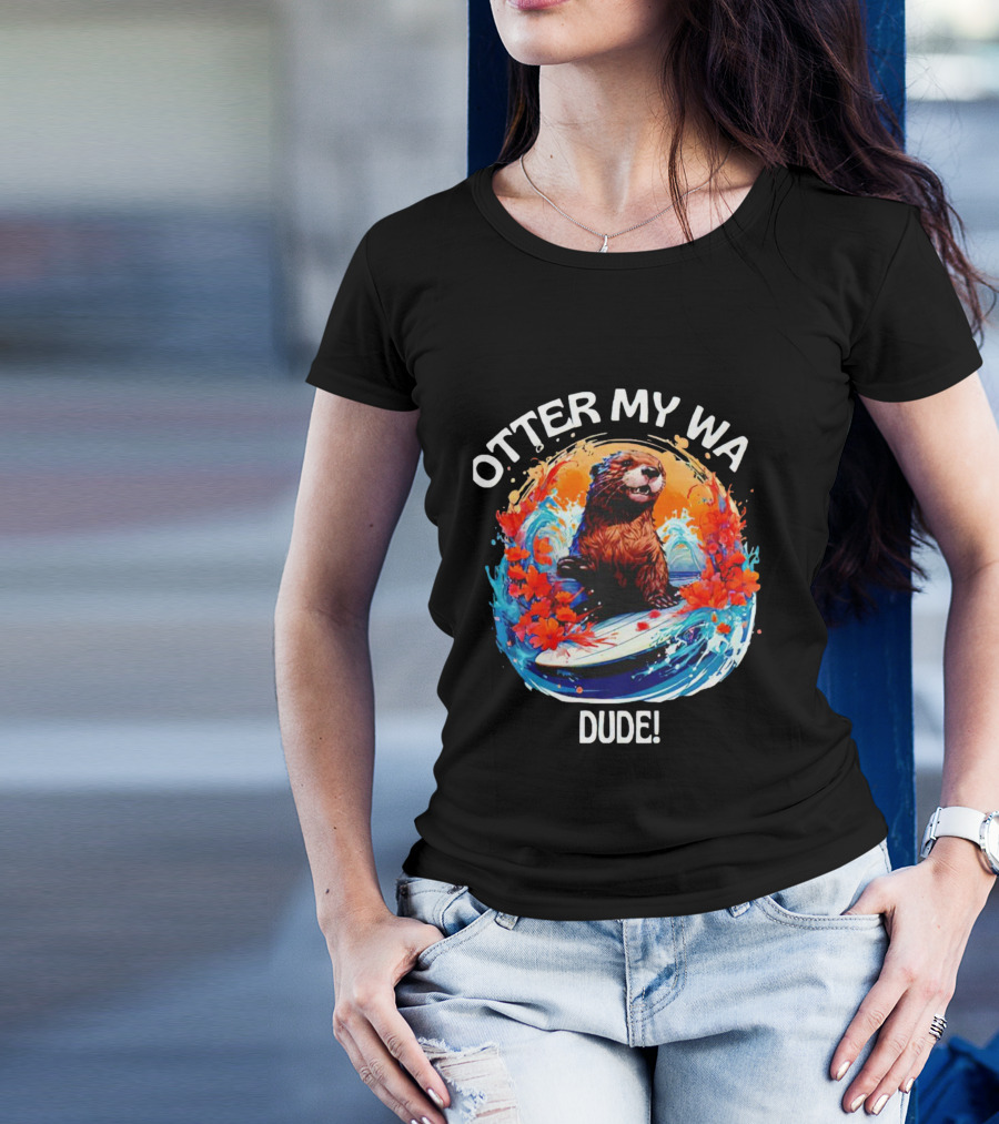 OTTER MY WA DUDE T-Shirt