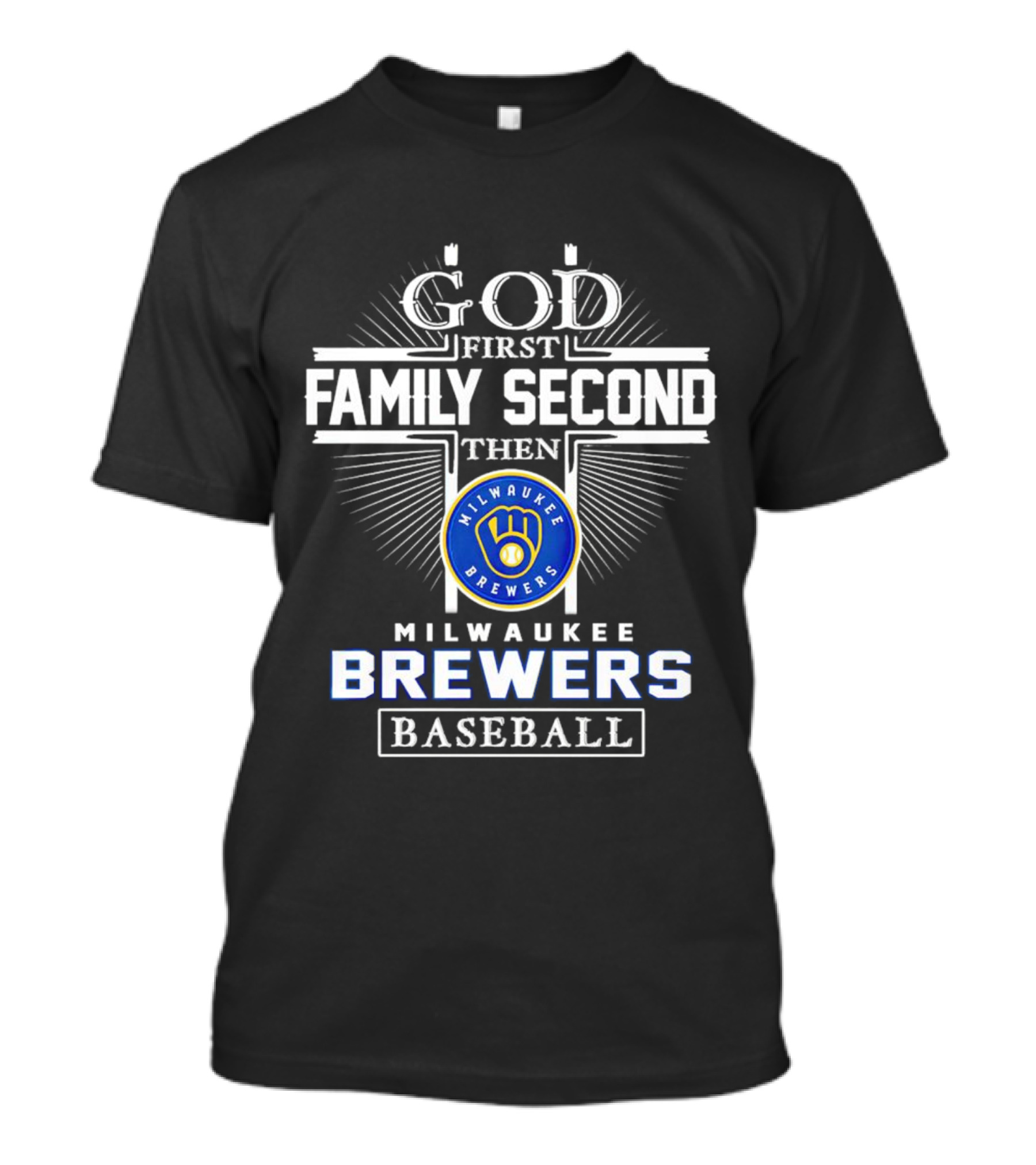 God First Family Second Then Milwaukee Brewers Baseball T-Shirt