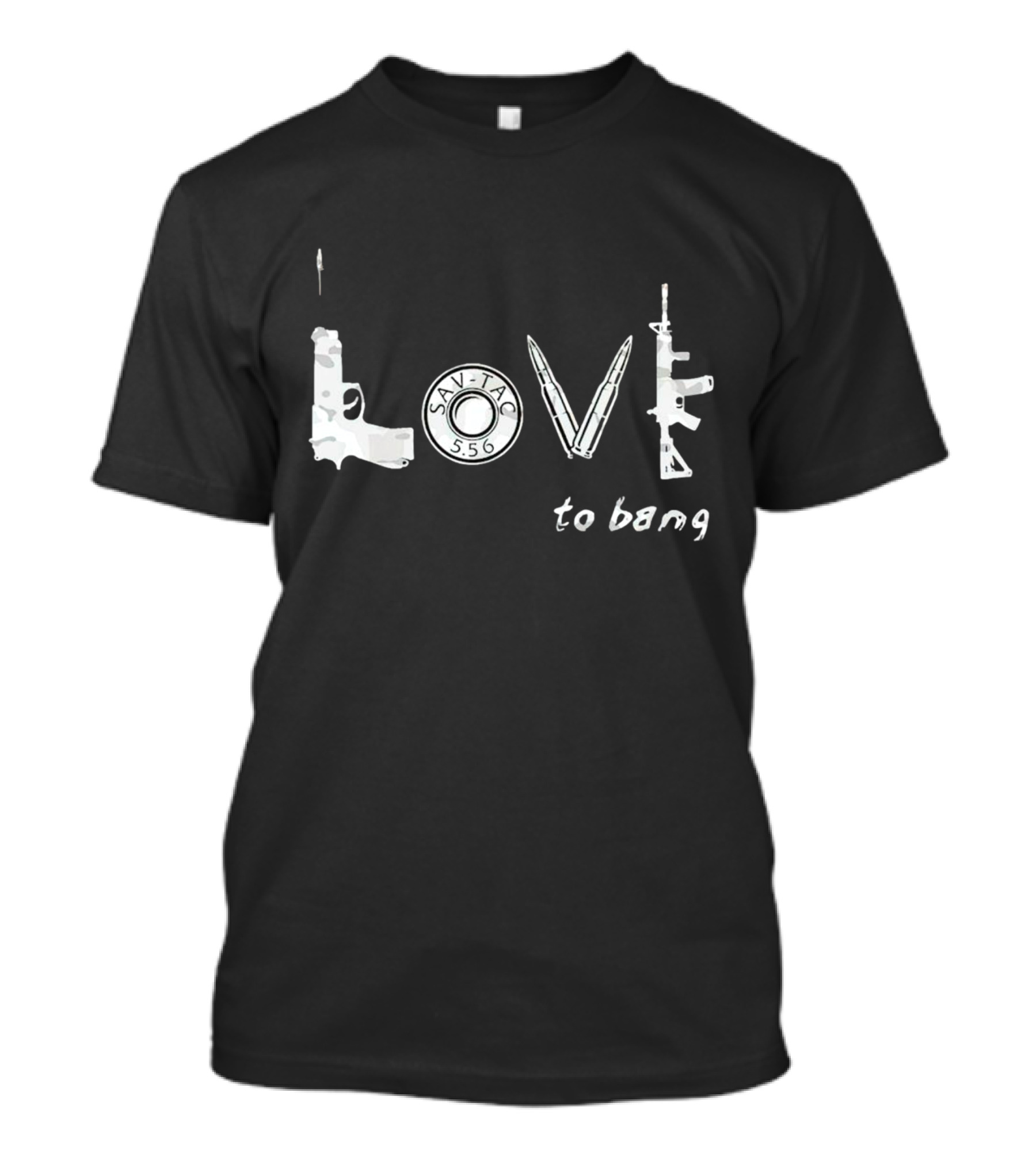 SAV-TAC 5.56 Guns Love To Bang T-Shirt