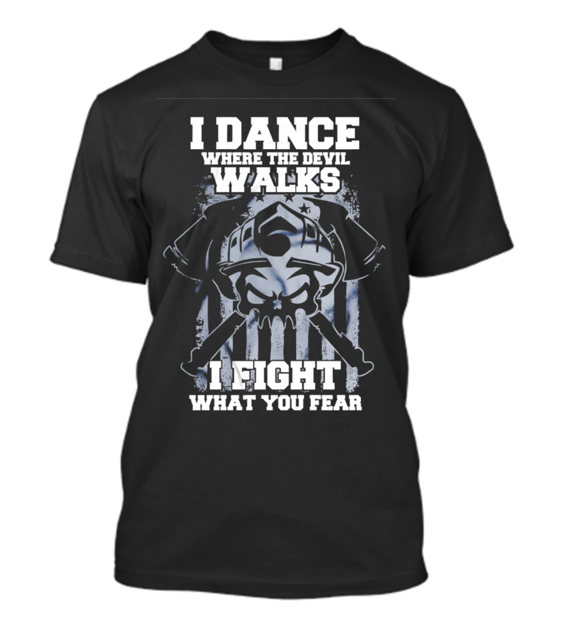 I Dance Where The Devil Walks I Fight What You Fear Warrior Skull Crossed Swords T-Shirt