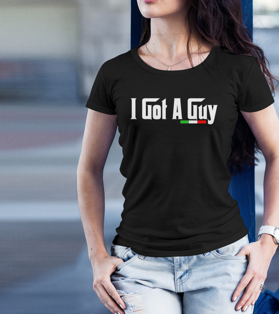I Got A Guy Italian Flag Colors T-Shirt