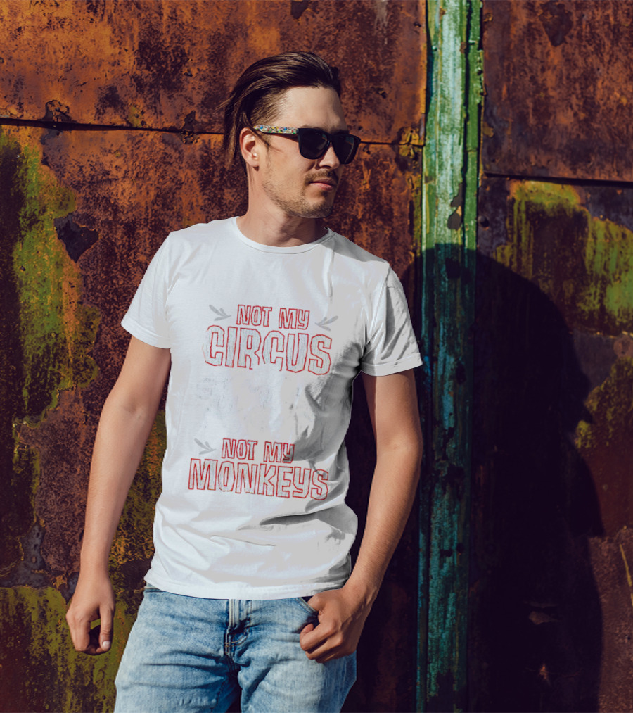 Not My Circus Not My Monkeys Playful Dancing Monkeys T-Shirt