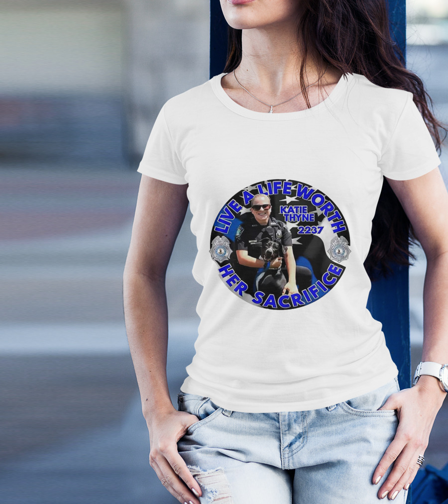 Live A Life Worth Her Sacrifice Katie Thyne 2237 Police T-Shirt