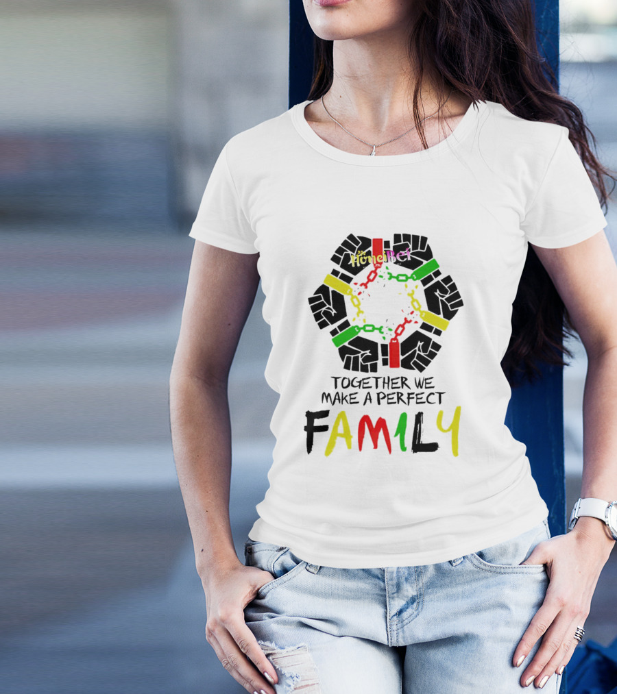 Together We Make A Perfect Family Honci Rei Chain Fists T-Shirt