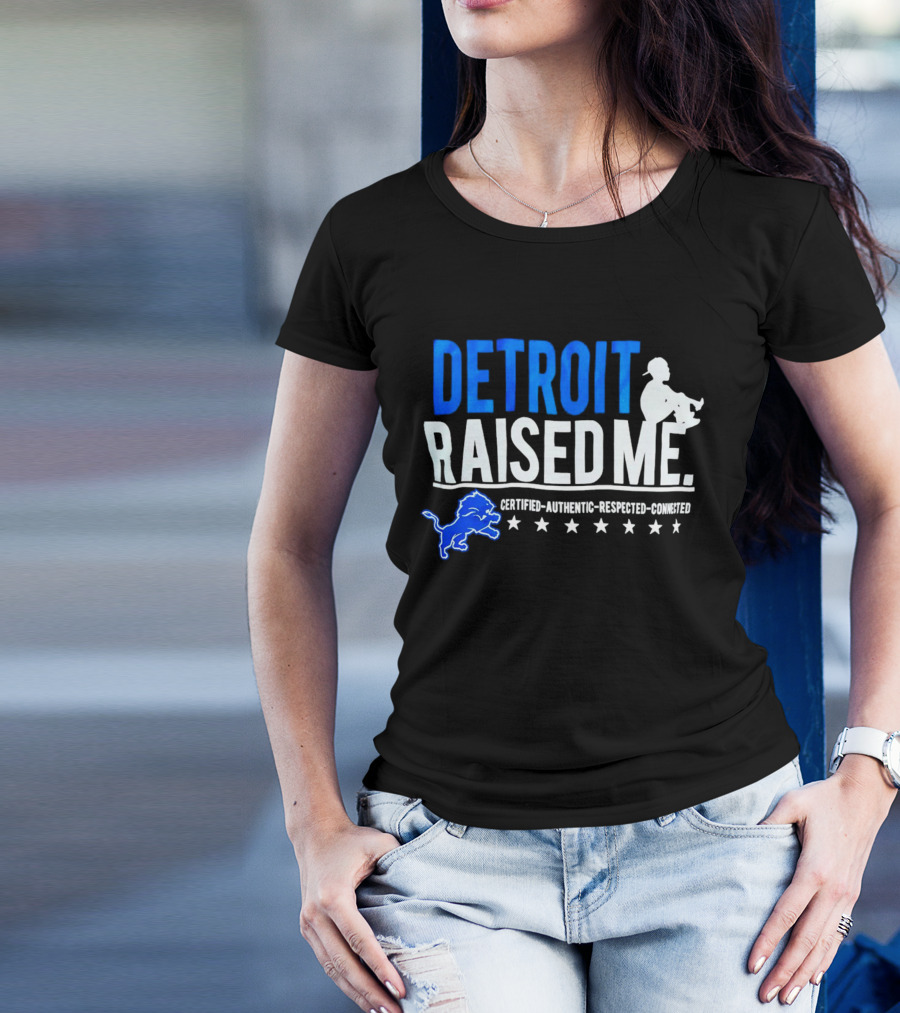 Detroit Raised Me Certified Authentic Respected Connected Lions Motif T-Shirt