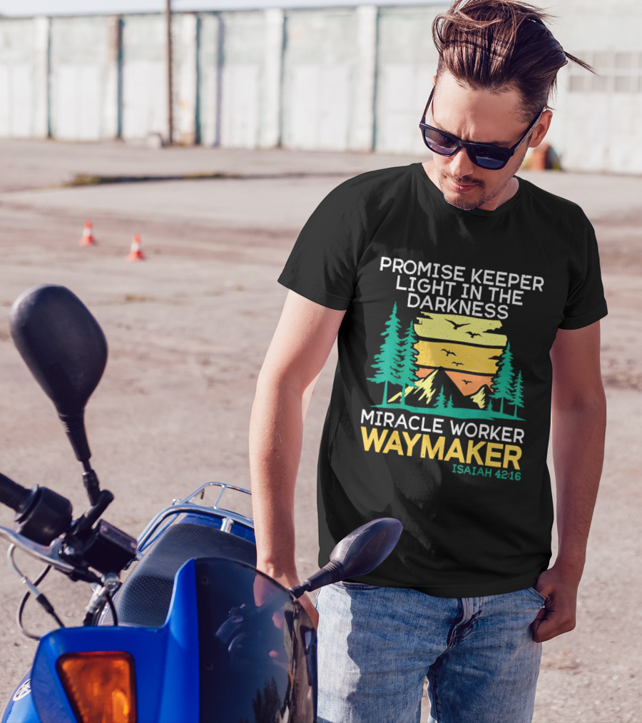 Promise Keeper Light In The Darkness Miracle Worker Waymaker Isaiah 42:16 T-Shirt