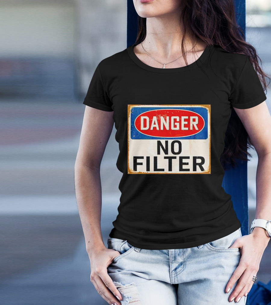 Danger No Filter Vintage Sign T-Shirt
