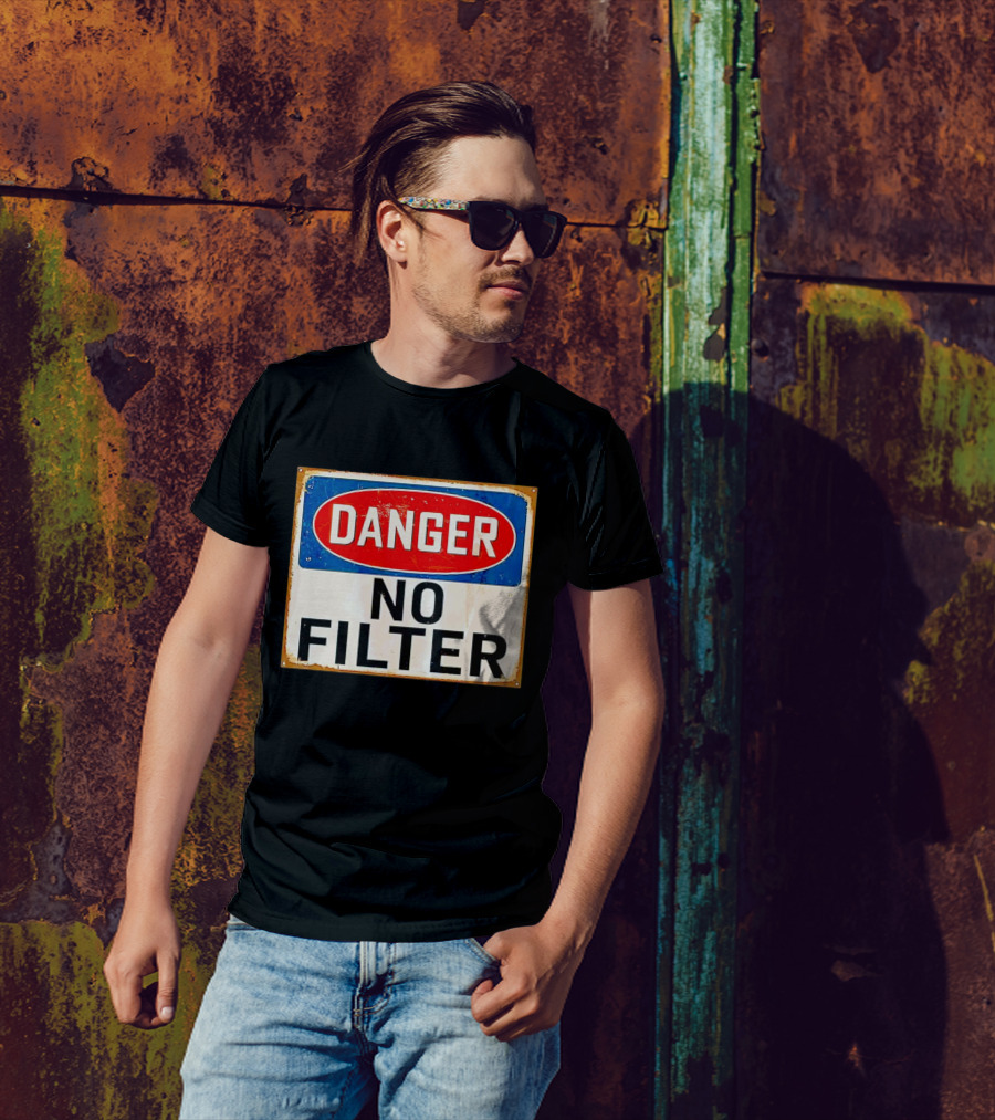 Danger No Filter Vintage Sign T-Shirt