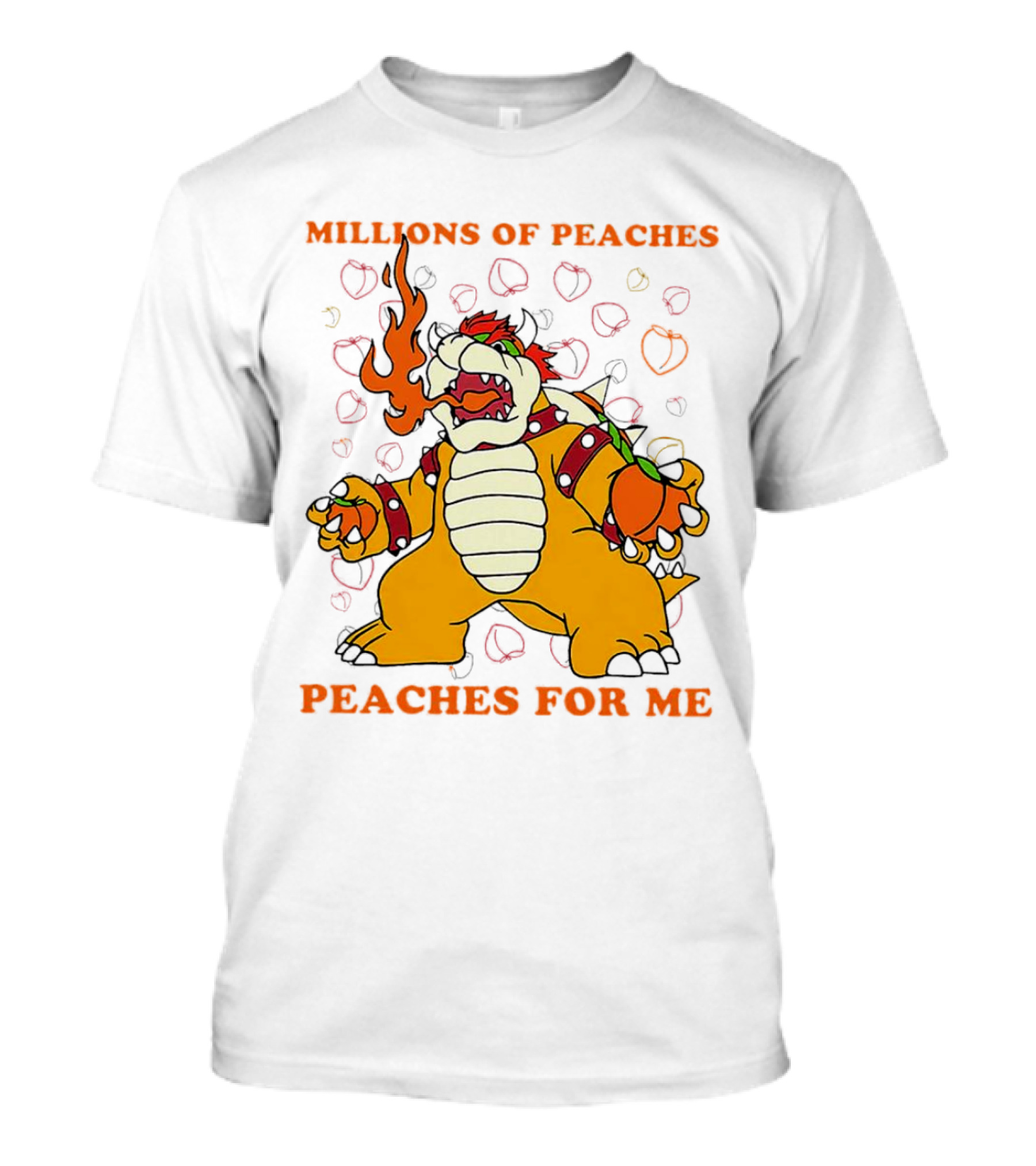 Millions Of Peaches Peaches For Me Bowser T-Shirt