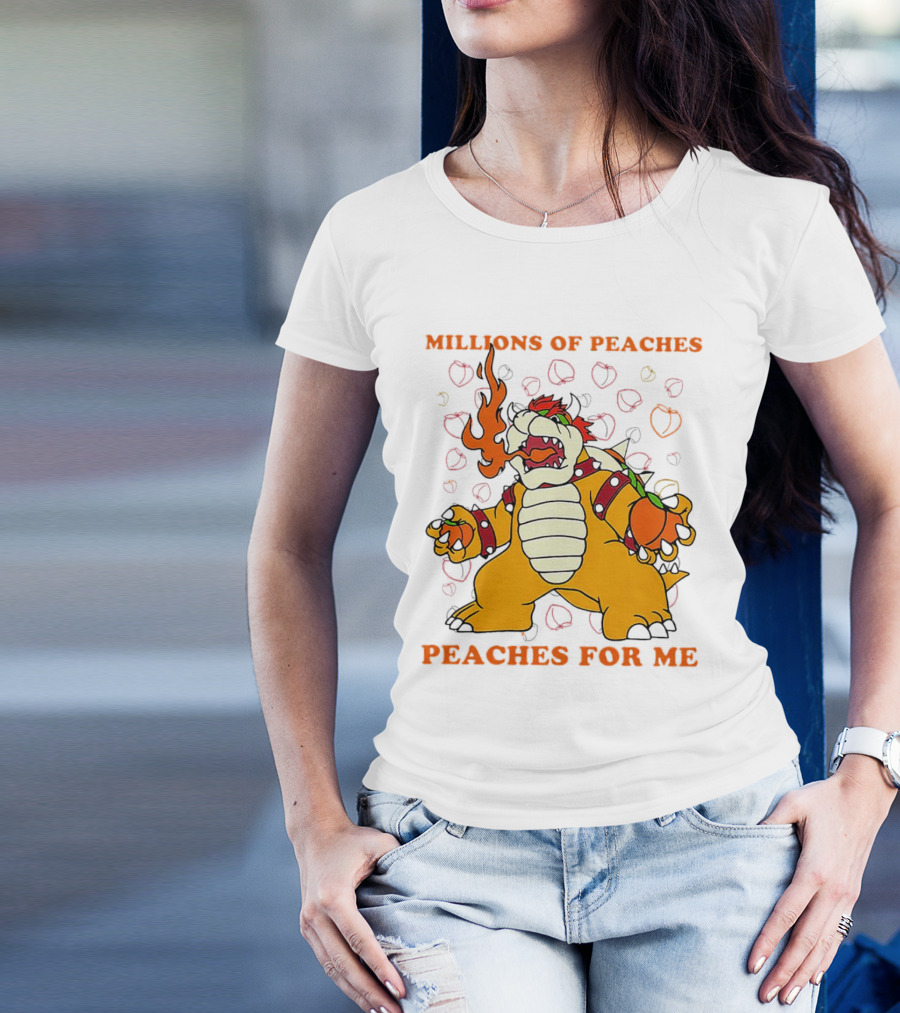 Millions Of Peaches Peaches For Me Bowser T-Shirt