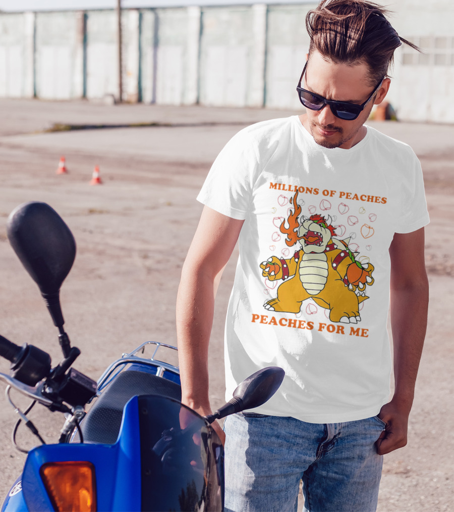Millions Of Peaches Peaches For Me Bowser T-Shirt