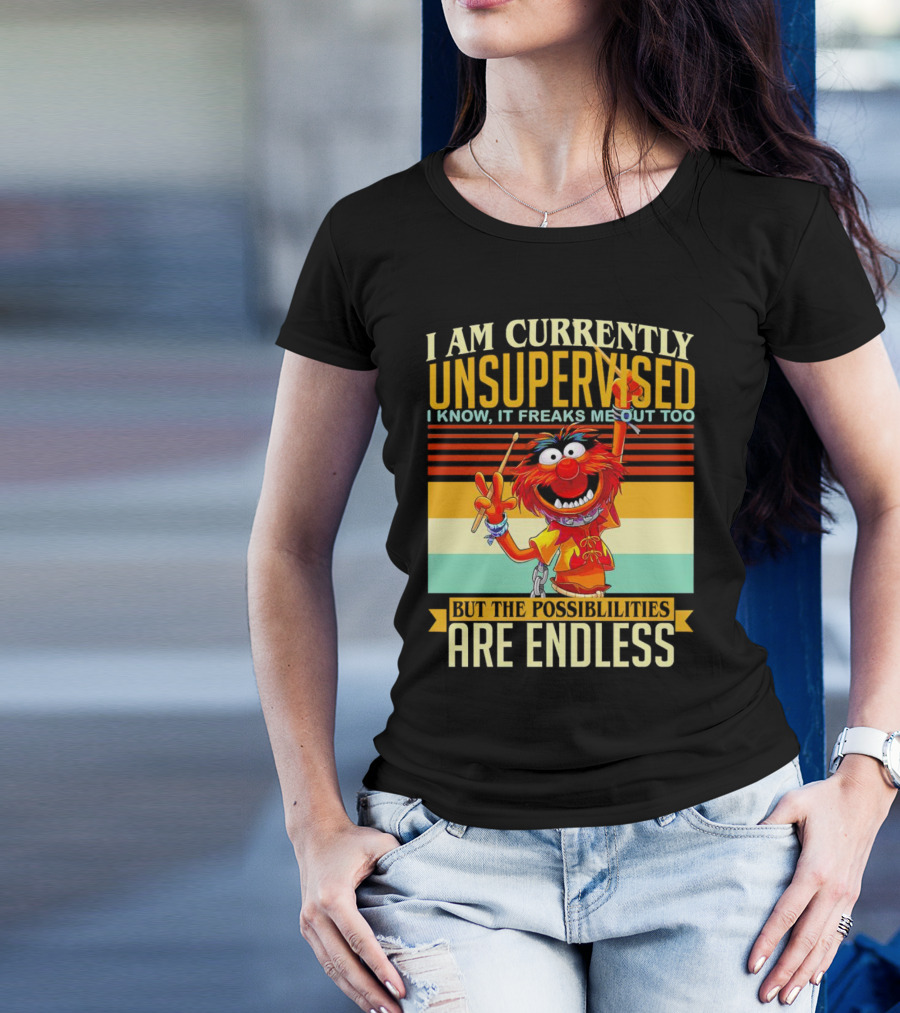 Muppet I Am Currently Unsupervised I Know It Freaks Me Out Too But The Possibilities Are Endless Vintage T-Shirt