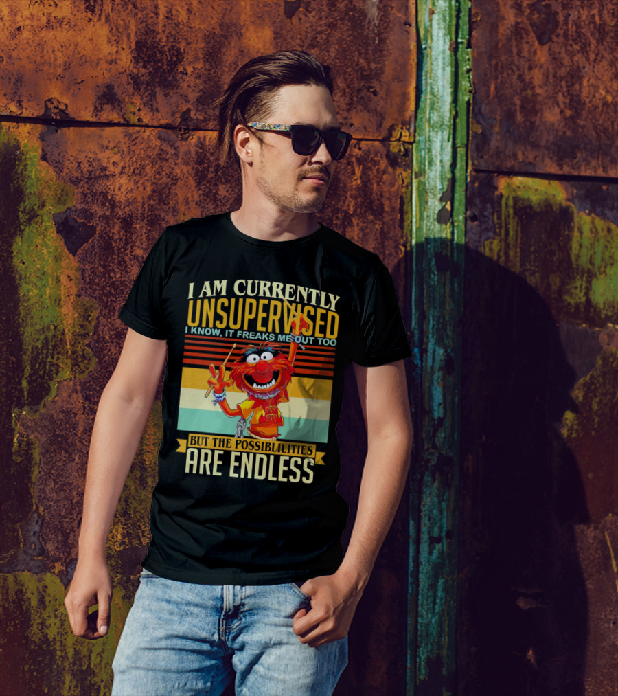 Muppet I Am Currently Unsupervised I Know It Freaks Me Out Too But The Possibilities Are Endless Vintage T-Shirt
