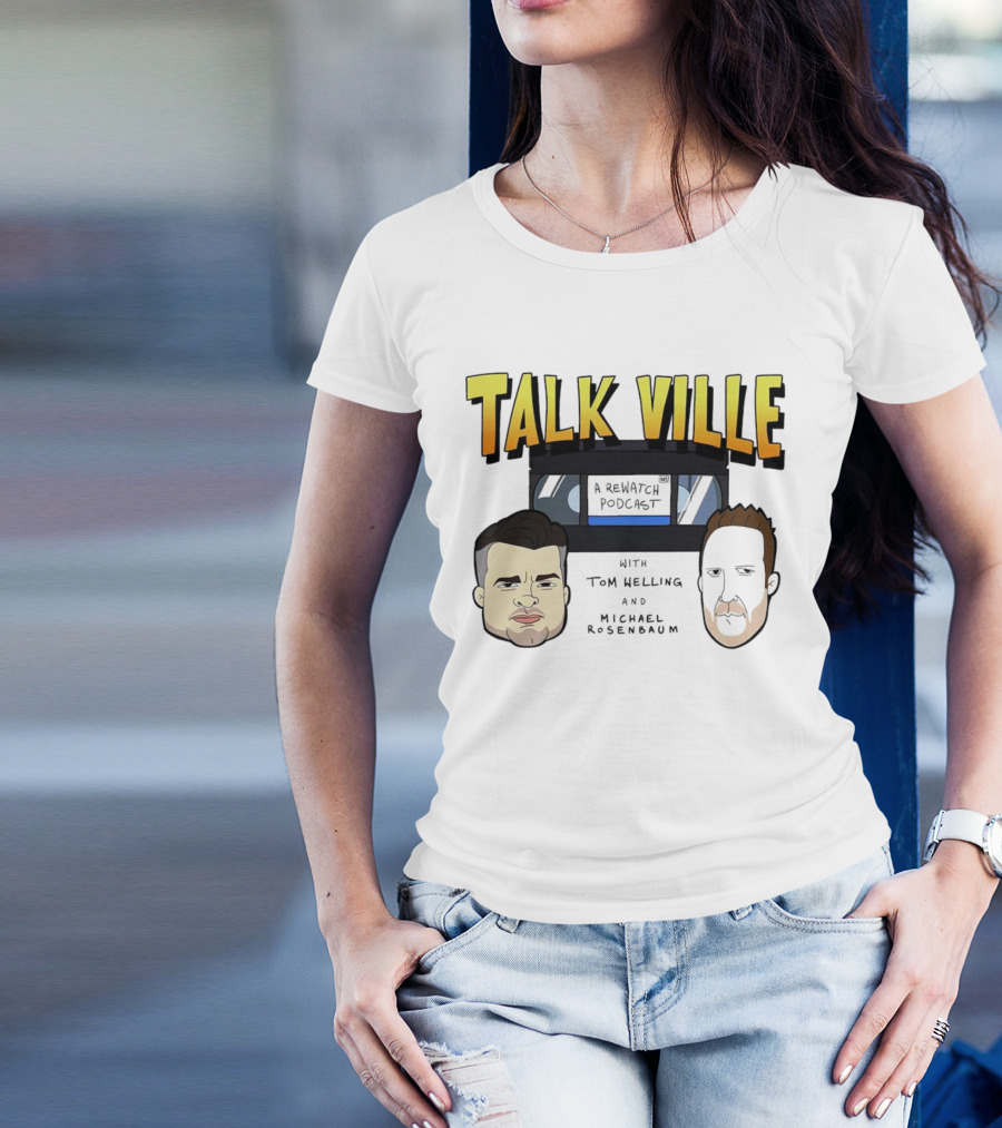 Talkville A Rewatch Podcast With Tom Welling And Michael Rosenbaum T-Shirt