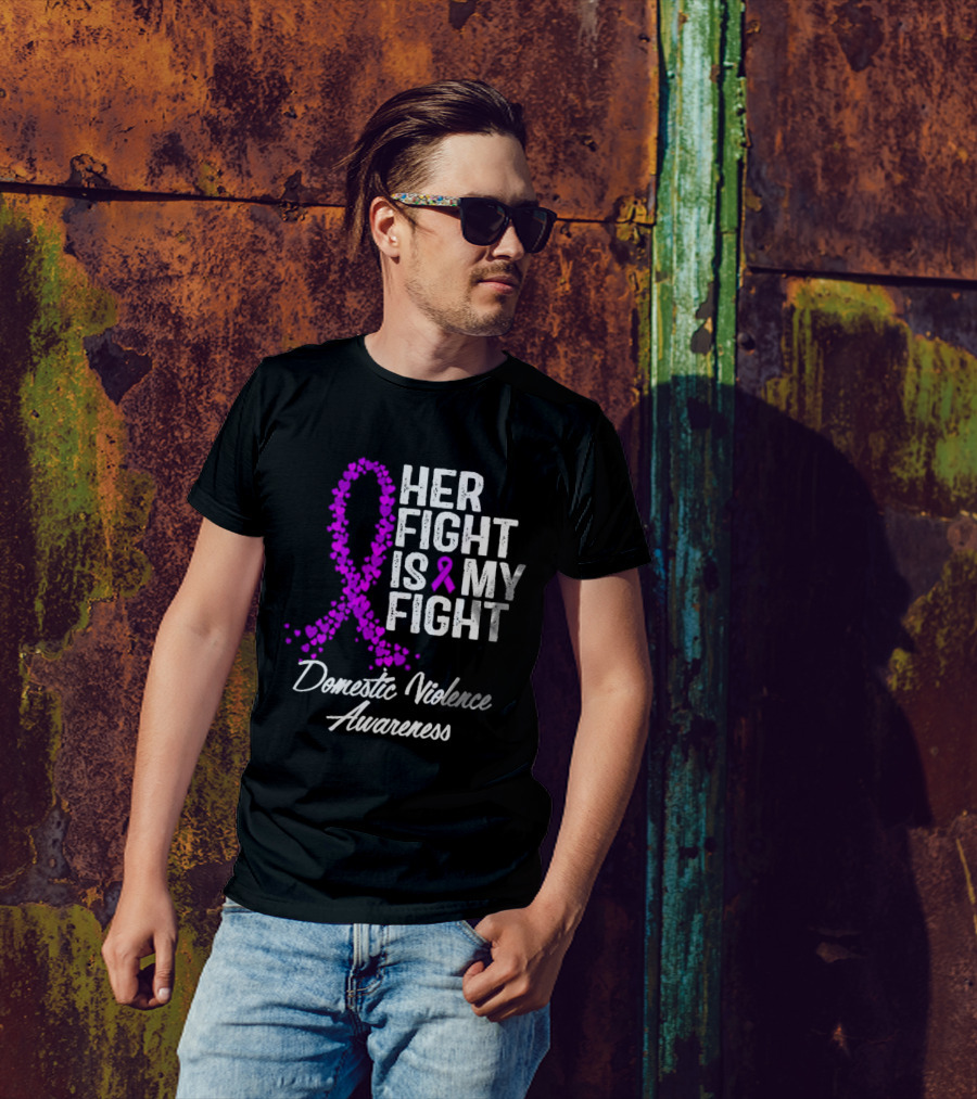 Her Fight Is My Fight Domestic Violence Awareness T-Shirt
