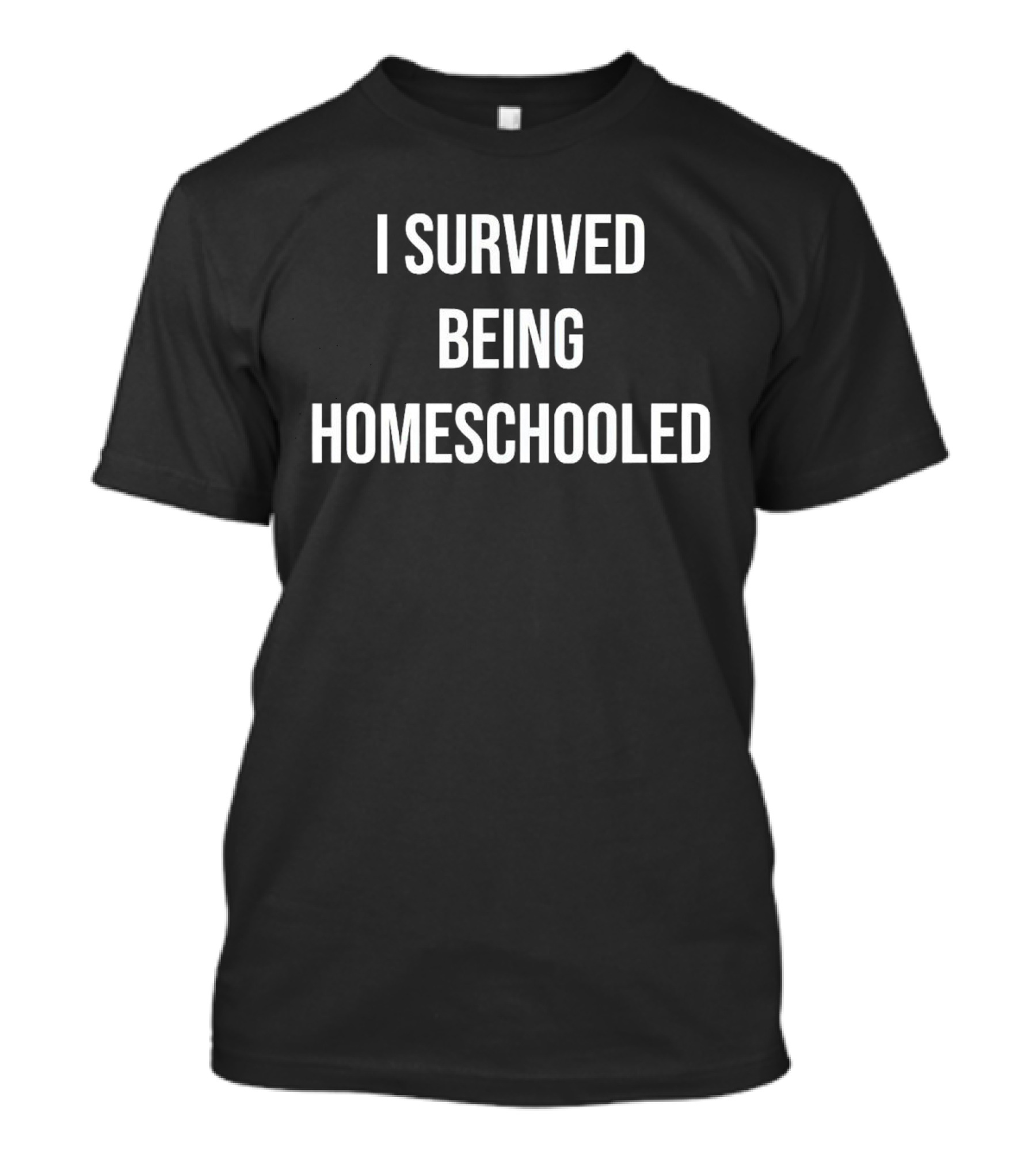 I Survived Being Homeschooled T-Shirt