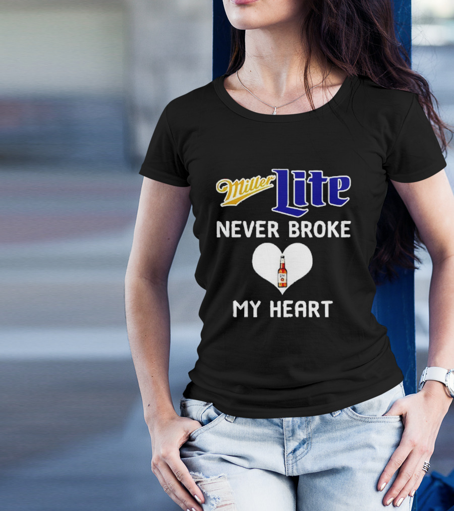 Miller Lite Never Broke My Heart Beer Bottle In Heart T-Shirt