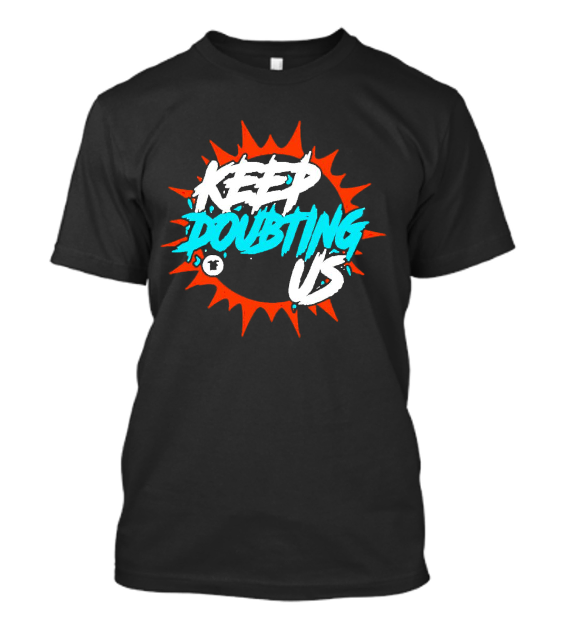 Miami Dolphins Keep Doubting Us Bold Splash T-Shirt