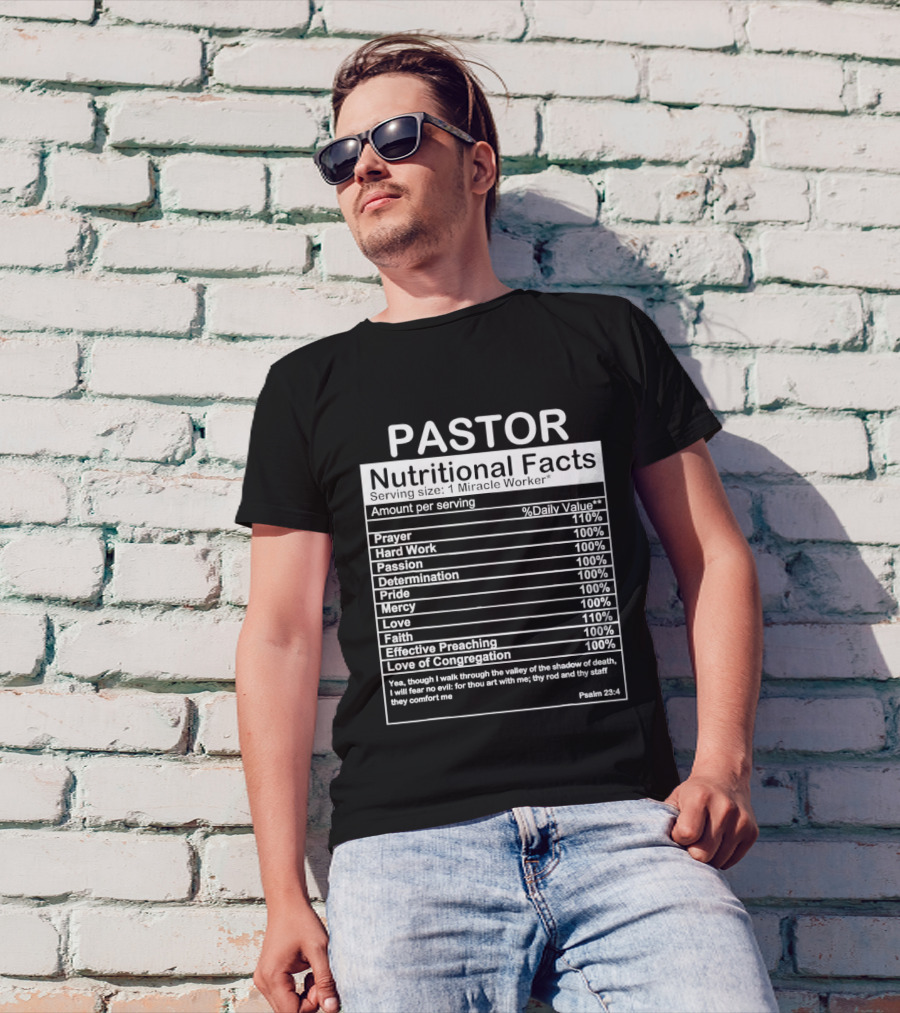 Pastor Nutritional Facts Prayer Hard Work Passion Determination Pride Mercy Love Faith Preaching Congregation Psalm 23:4 T-Shirt