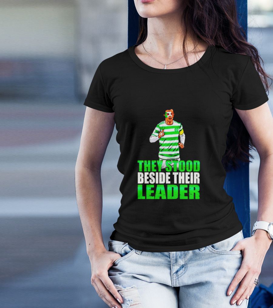 Callum Mcgregor Glasgow Celtic Fc They Stood Beside Their Leader T-Shirt