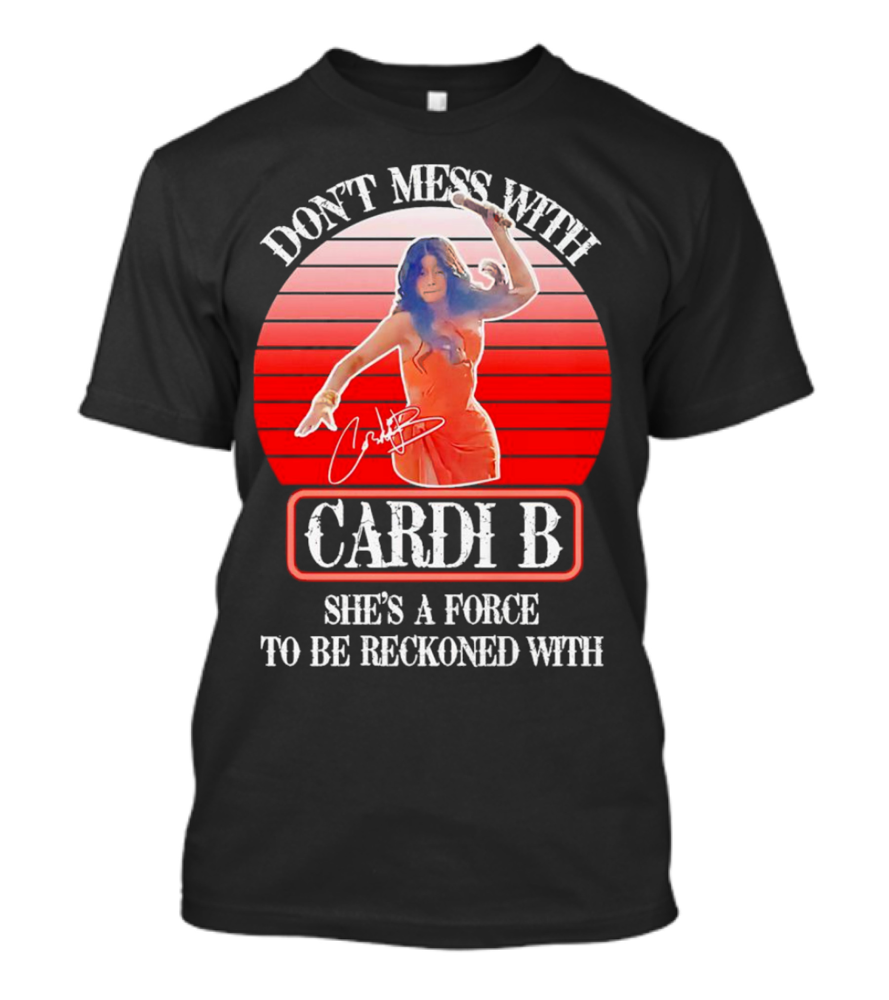 Don’t Mess With Cardi B She’s A Force To Be Reckoned With Vintage Signature T-Shirt