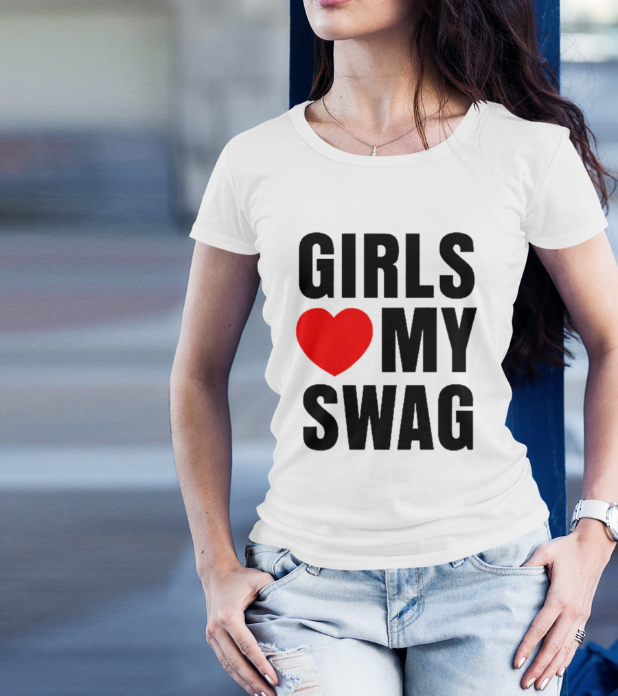 GIRLS ❤️ MY SWAG T-Shirt