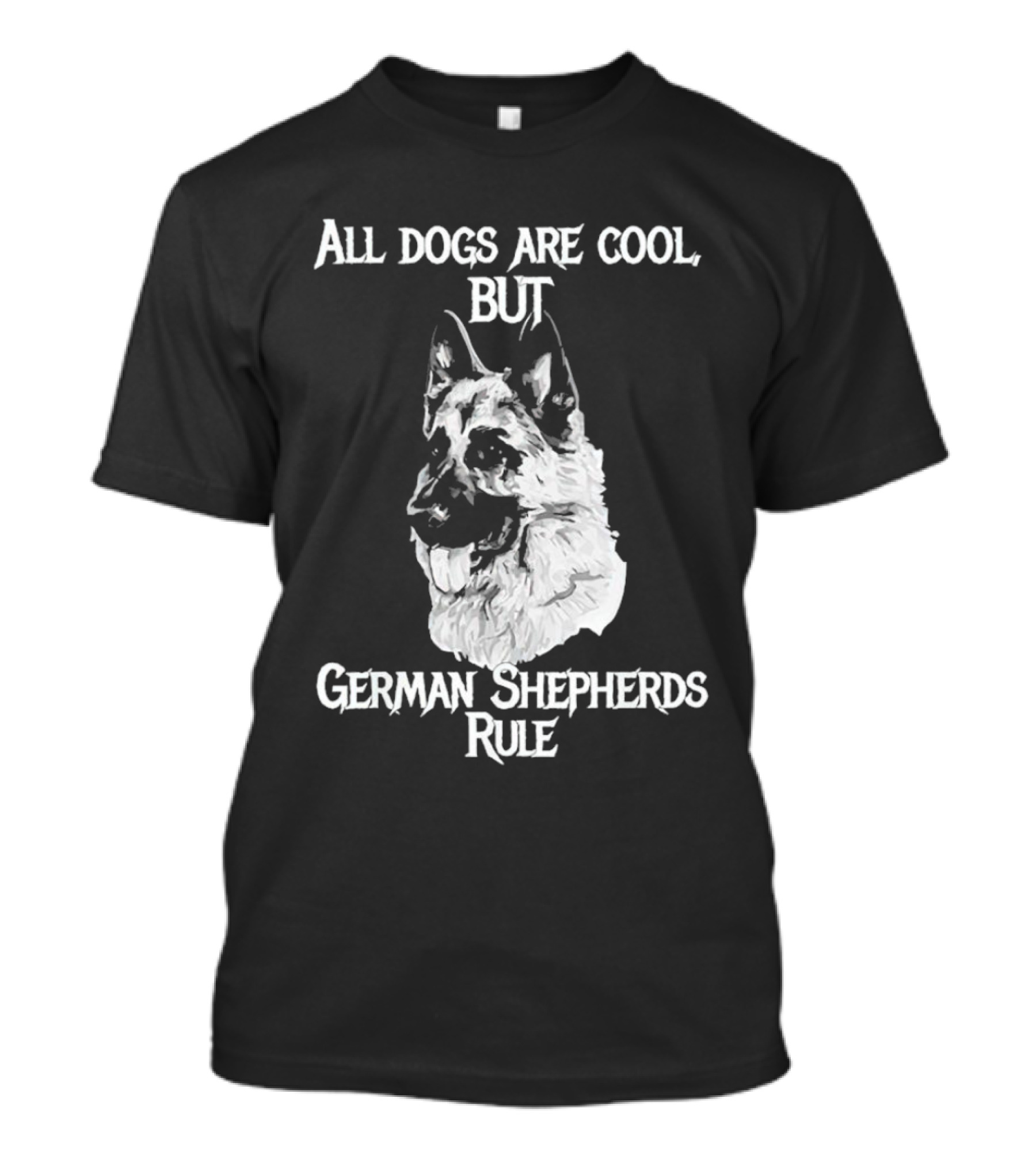 All Dogs Are Cool But German Shepherds Rule T-Shirt