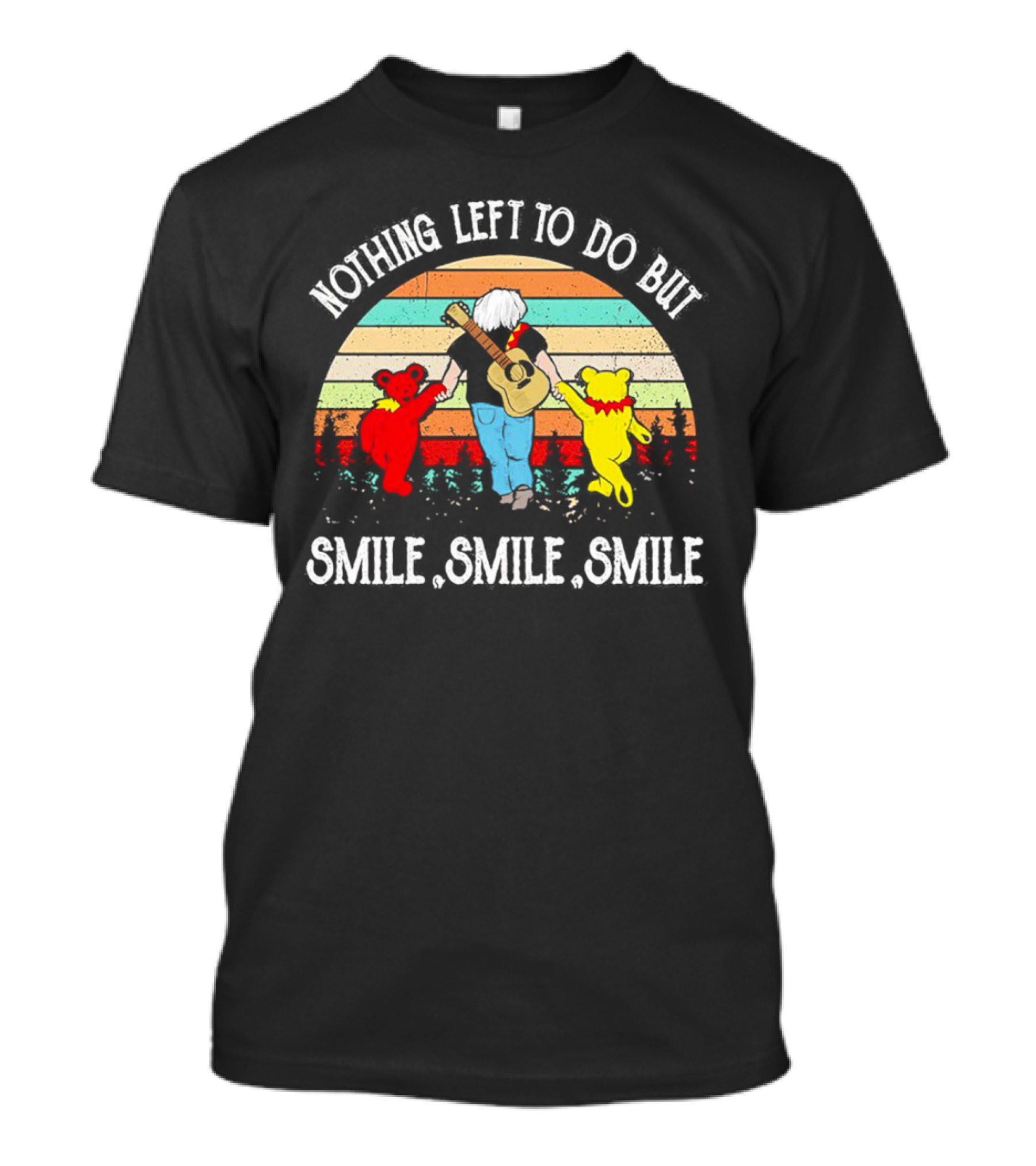 Nothing Left To Do But Smile Smile Smile Vintage Grateful Dead Bears Retro T-Shirt