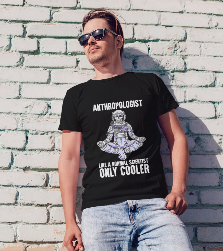 Anthropologist Skeleton Yoga Like A Normal Scientist Only Cooler T-Shirt