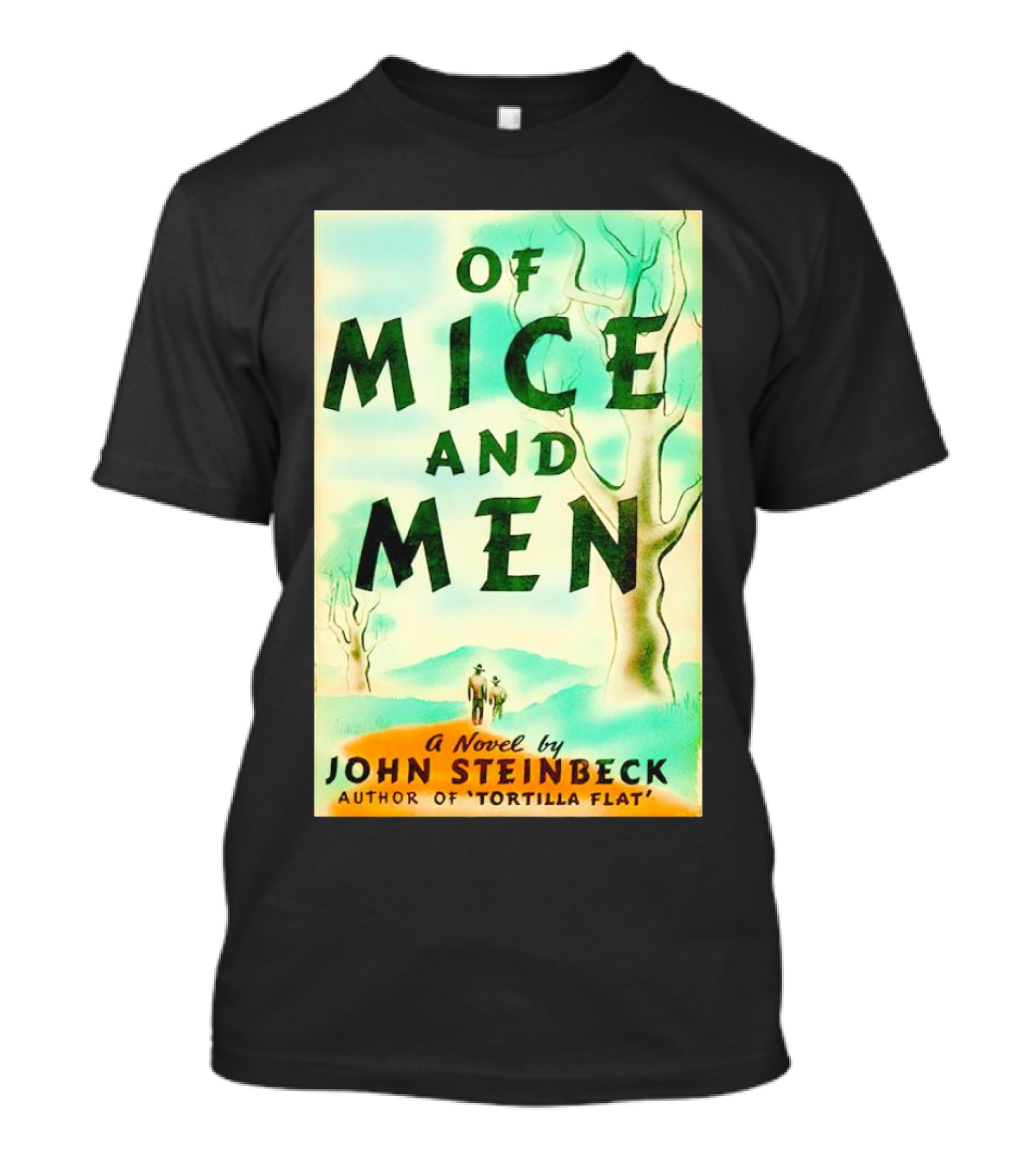 Of Mice And Men A Novel By John Steinbeck Author Of Tortilla Flat T-Shirt