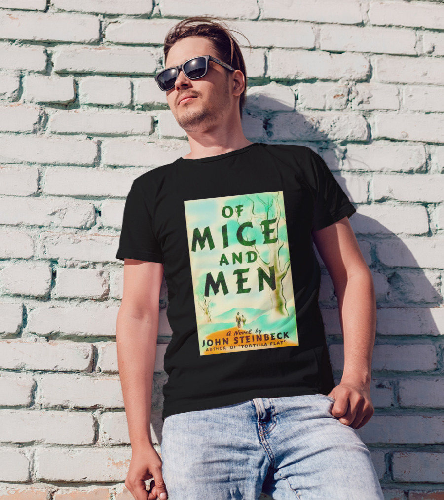 Of Mice And Men A Novel By John Steinbeck Author Of Tortilla Flat T-Shirt