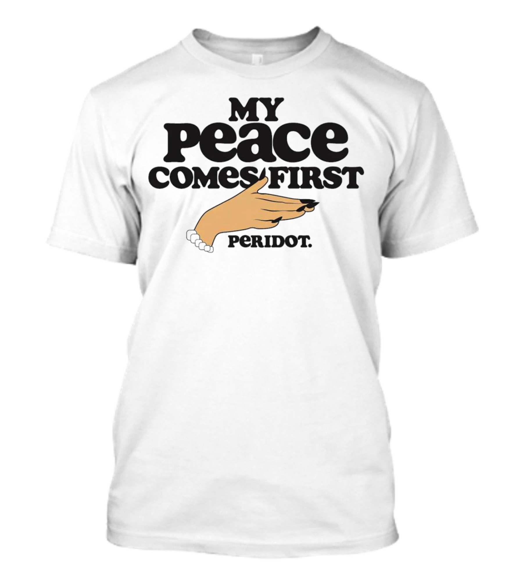 My Peace Comes First Peridot Hand Gesture T-Shirt
