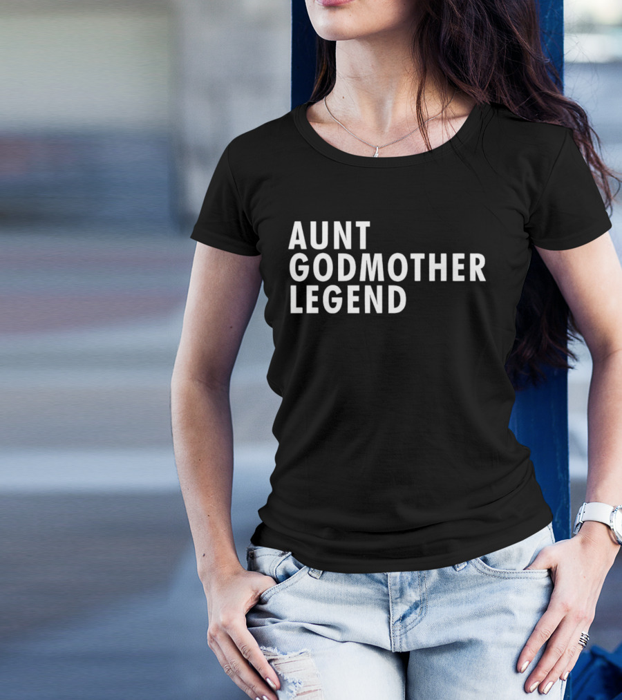Aunt Godmother Legend Shirt Popular Family Gift T-Shirt