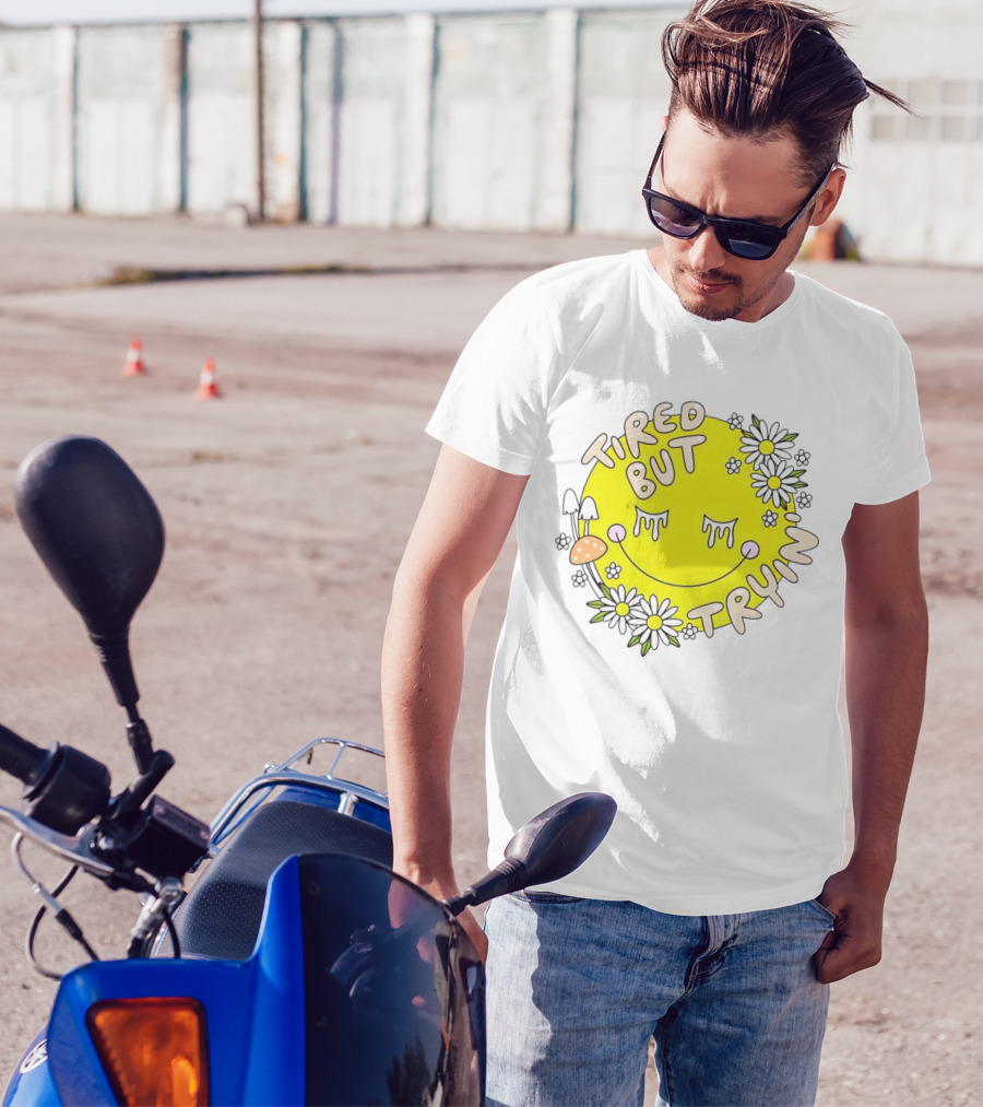 Tired But Tryin’ Smiley Face With Flowers And Mushrooms T-Shirt