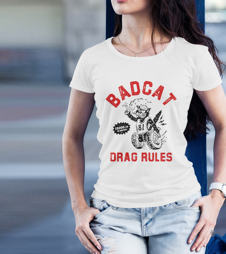 Badcat Drag Rules $5000.00 Win Award 81 Racing Cat T-Shirt