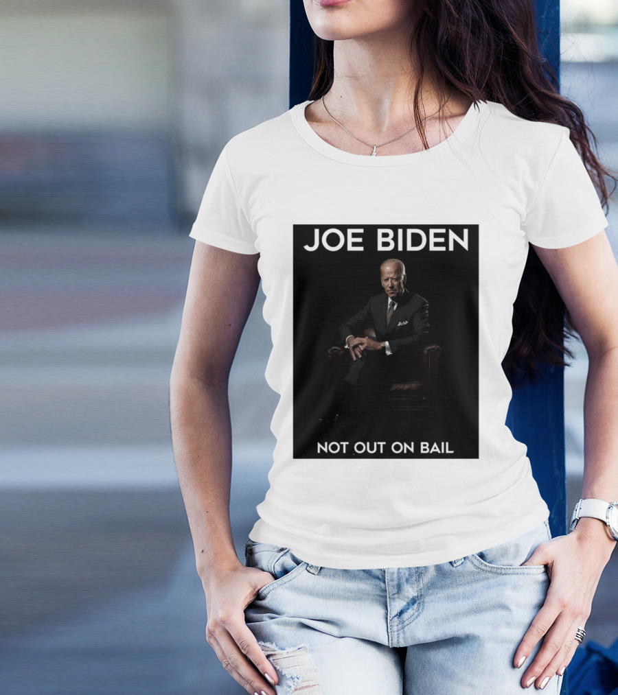 Joe Biden Not Out On Bail Scott Dworkin T-Shirt