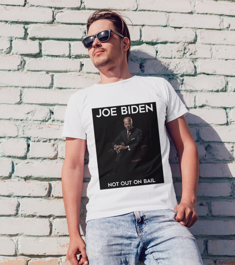 Joe Biden Not Out On Bail Scott Dworkin T-Shirt
