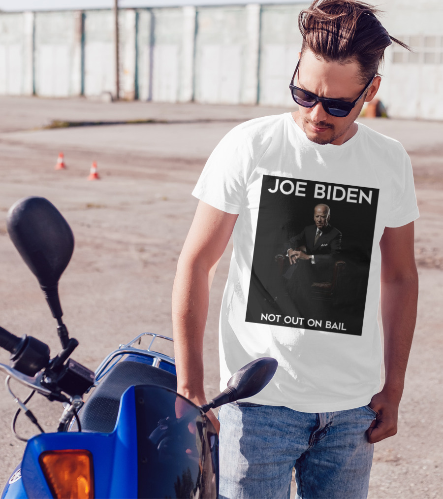 Joe Biden Not Out On Bail Scott Dworkin T-Shirt