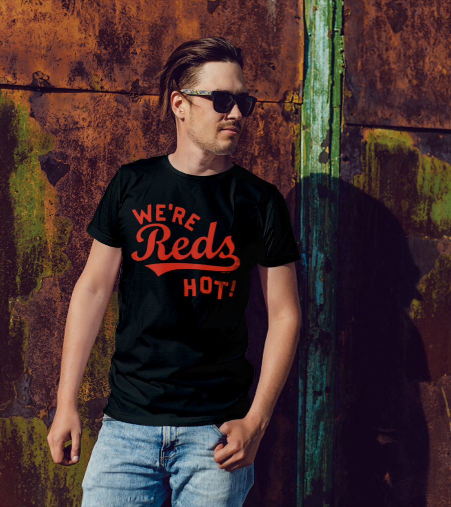 Cincinnati Reds We're Reds Hot T-Shirt