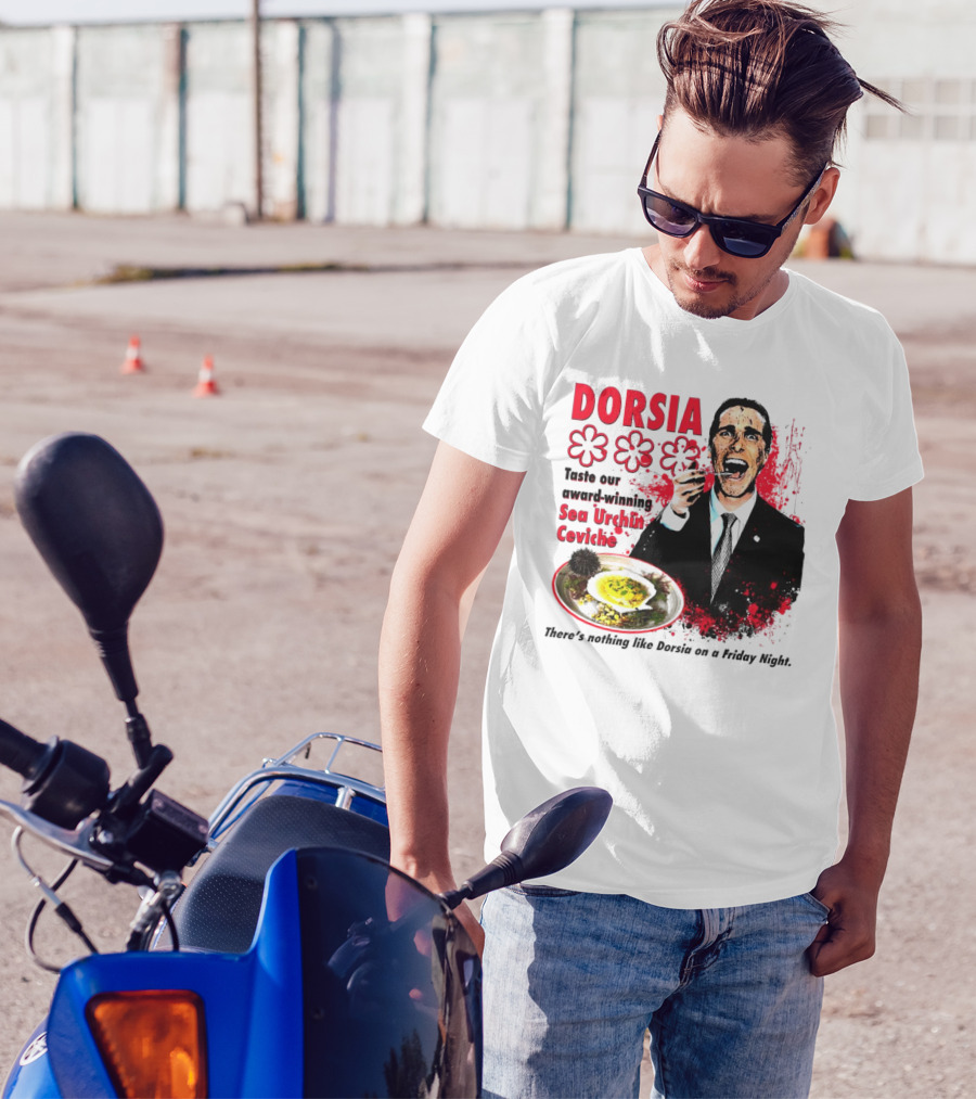 DORSIA Taste Our Award-Winning Sea Urchin Ceviche There's Nothing Like Dorsia On A Friday Night T-Shirt